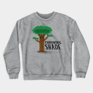 Throwing Shade Crewneck Sweatshirt